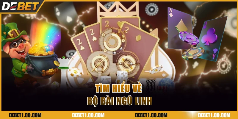 Tìm hiểu về bài Ngũ Linh tại nhà cái DEBET