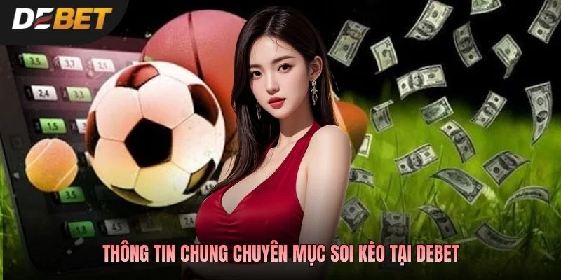 Thông tin chung chuyên mục Soi kèo tại Debet